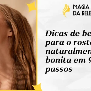 Dicas de beleza para o rosto: Pele naturalmente bonita em 9 passos