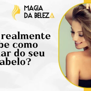 Você realmente sabe como cuidar do seu cabelo?