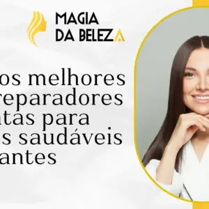 Óleos reparadores de pontas: os melhores para cabelos saudáveis e brilhantes