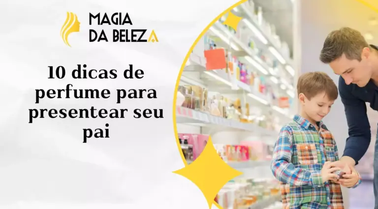 10 dicas de perfume para presentear seu pai