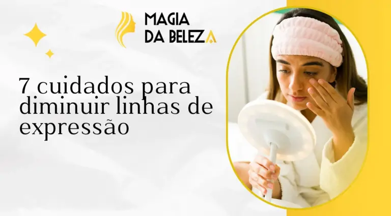 7 cuidados para diminuir linhas de expressão