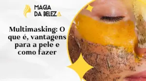 Multimasking: O que é, vantagens para a pele e como fazer