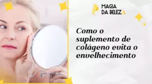 Como o suplemento de colágeno evita o envelhecimento