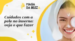 Cuidados com a pele no inverno: veja o que fazer