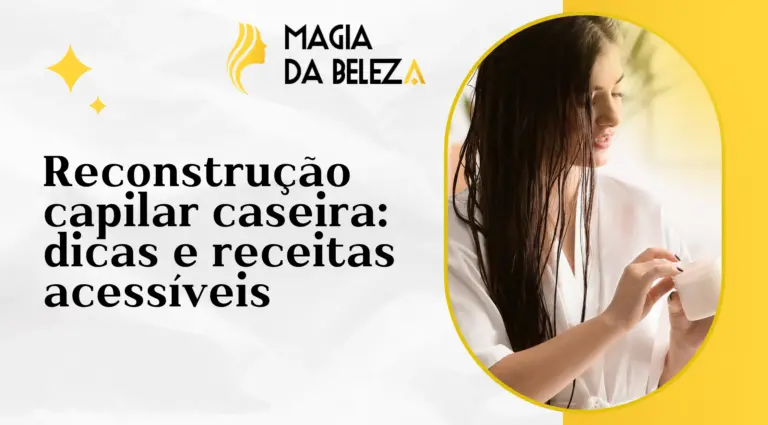 Reconstrução capilar caseira: dicas e receitas acessíveis