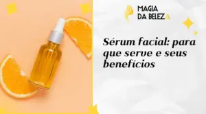 Sérum facial: para que serve e seus benefícios