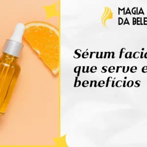 Sérum facial: para que serve e seus benefícios