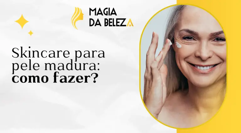 Skincare para pele madura: como fazer?