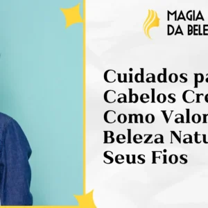 Cuidados para Cabelos Crespos: Como Valorizar a Beleza Natural dos Seus Fios