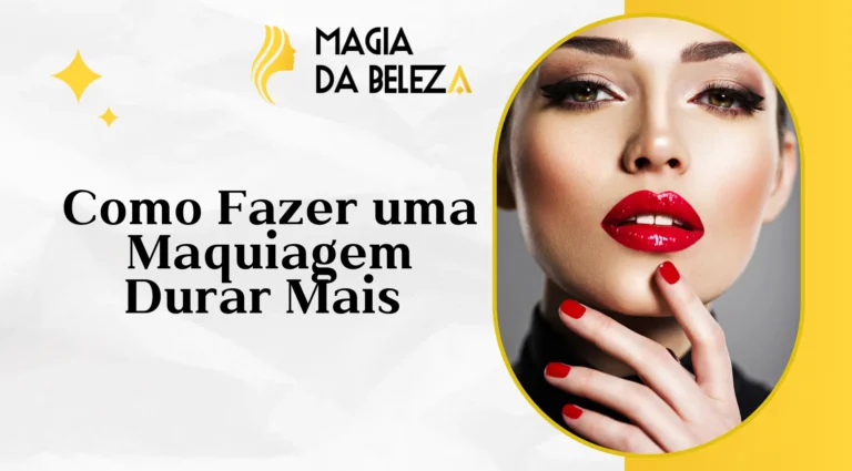 Como Fazer uma Maquiagem Durar Mais: Dicas para uma Make à Prova d’Água e de Suor