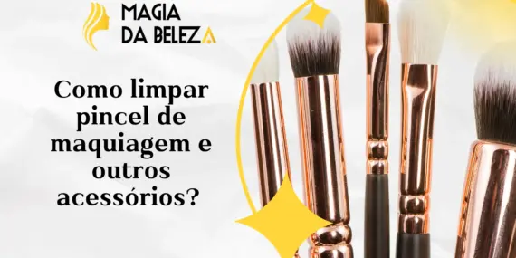 Como limpar pincel de maquiagem e outros acessórios? 