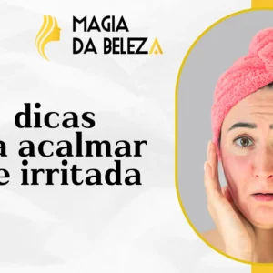 5 dicas para acalmar a pele irritada