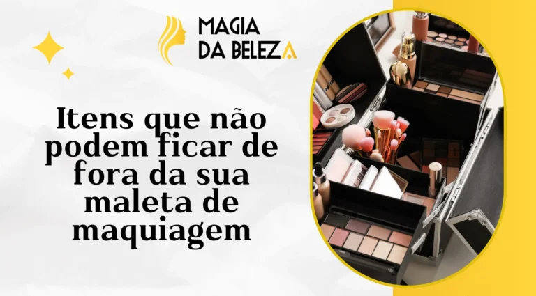 Itens que não podem ficar de fora da sua maleta de maquiagem