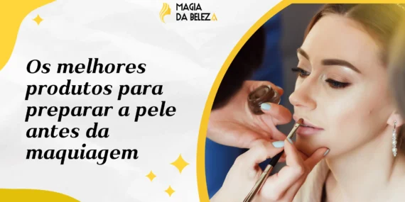 Os melhores produtos para preparar a pele antes da maquiagem
