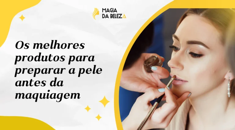 Os melhores produtos para preparar a pele antes da maquiagem