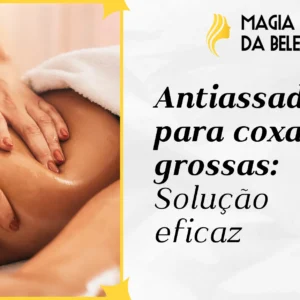 Antiassadura para coxas grossas: Solução eficaz