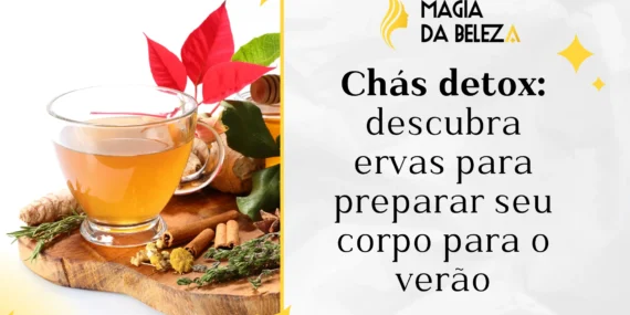 Chás detox: descubra ervas para preparar seu corpo para o verão