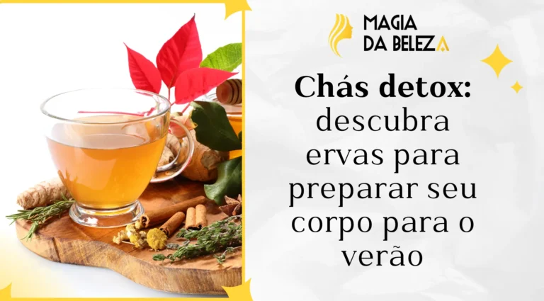 Chás detox: descubra ervas para preparar seu corpo para o verão