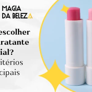 Como escolher um hidratante labial? Os critérios principais