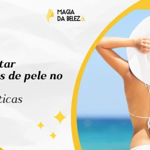 Como evitar problemas de pele no verão? Dicas práticas