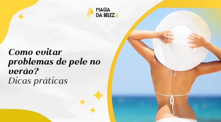 Como evitar problemas de pele no verão? Dicas práticas