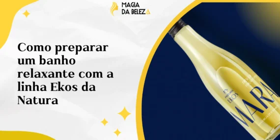Como preparar um banho relaxante com a linha Ekos da Natura
