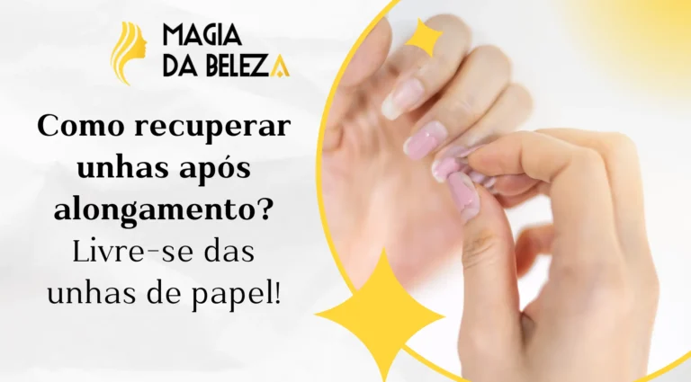 Como recuperar unhas após alongamento? Livre-se das unhas de papel!