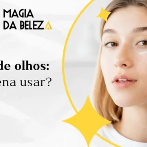 Creme de olhos: vale a pena usar?