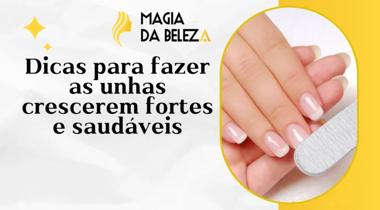 Dicas para fazer as unhas crescerem fortes e saudáveis