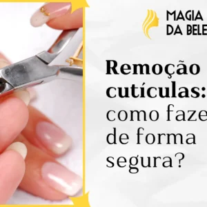 Remoção de cutículas: como fazer de forma segura?