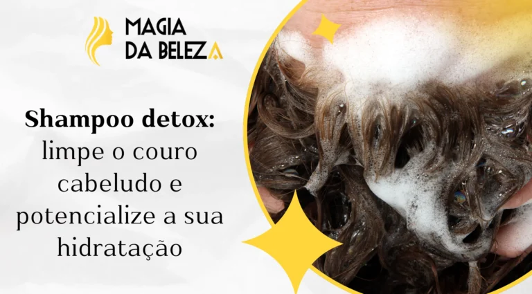 Shampoo detox: limpe o couro cabeludo e potencialize a sua hidratação