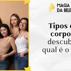 Tipos de corpos: descubra qual é o seu!