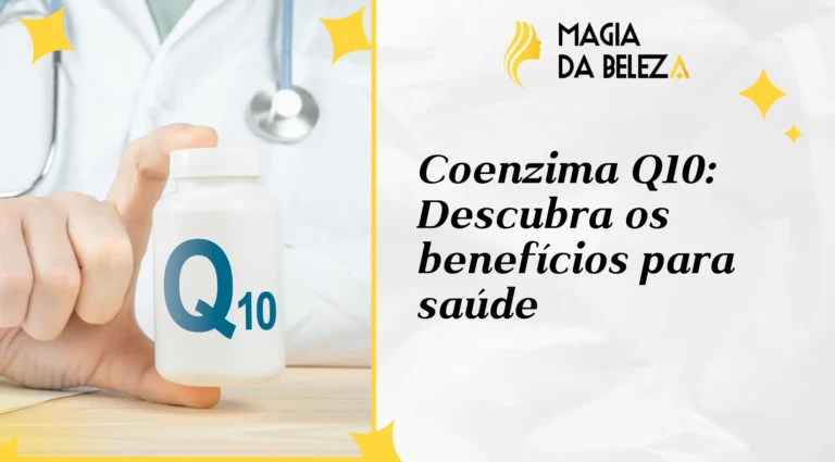 Coenzima Q10: Descubra os benefícios para saúde