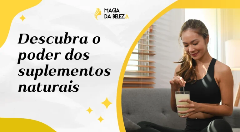 Descubra o poder dos suplementos naturais