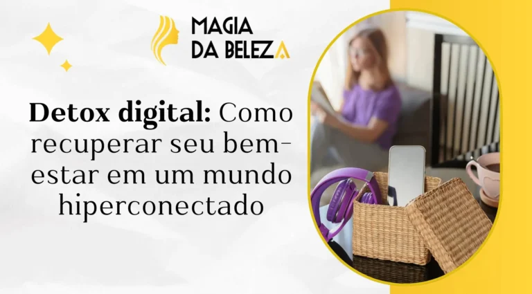 Detox digital: Como recuperar seu bem-estar em um mundo hiperconectado
