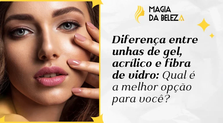 Diferença entre unhas de gel, acrílico e fibra de vidro: Qual é a melhor opção para você?