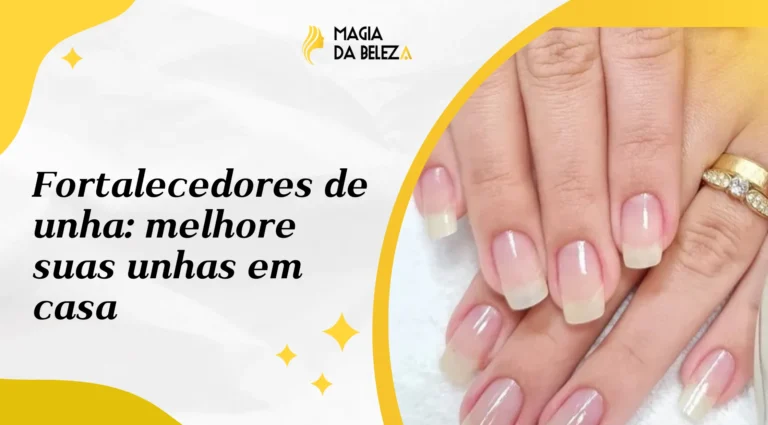 Fortalecedores de unha: melhore suas unhas em casa