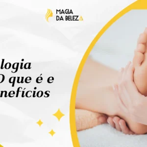 Reflexologia Podal: O que é e seus benefícios
