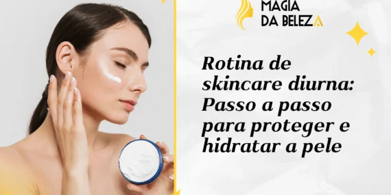 Rotina de skincare diurna: Passo a passo para proteger e hidratar a pele