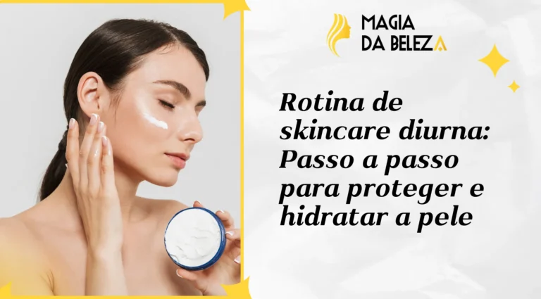 Rotina de skincare diurna: Passo a passo para proteger e hidratar a pele