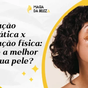 Esfoliação enzimática x Esfoliação física: Qual é a melhor para sua pele?