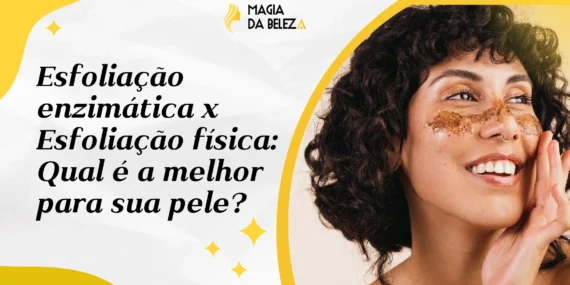 Esfoliação enzimática x Esfoliação física: Qual é a melhor para sua pele?
