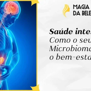 Saúde intestinal: Como o seu Microbioma afeta o bem-estar geral