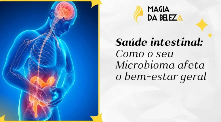 Saúde intestinal: Como o seu Microbioma afeta o bem-estar geral