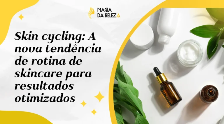Skin cycling: A nova tendência de rotina de skincare para resultados otimizados