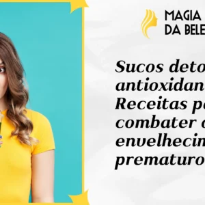 Sucos detox antioxidantes: Receitas para combater o envelhecimento prematuro