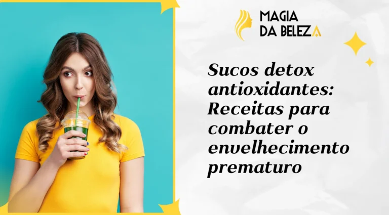 Sucos detox antioxidantes: Receitas para combater o envelhecimento prematuro