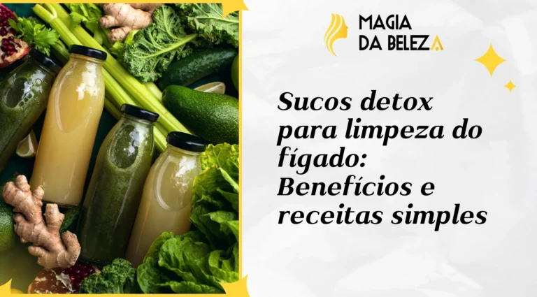 Sucos detox para limpeza do fígado: Benefícios e receitas simples