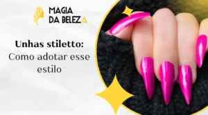 Unhas stiletto: Como adotar esse estilo