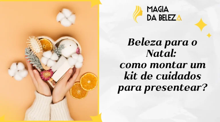 Beleza para o Natal: como montar um kit de cuidados para presentear?